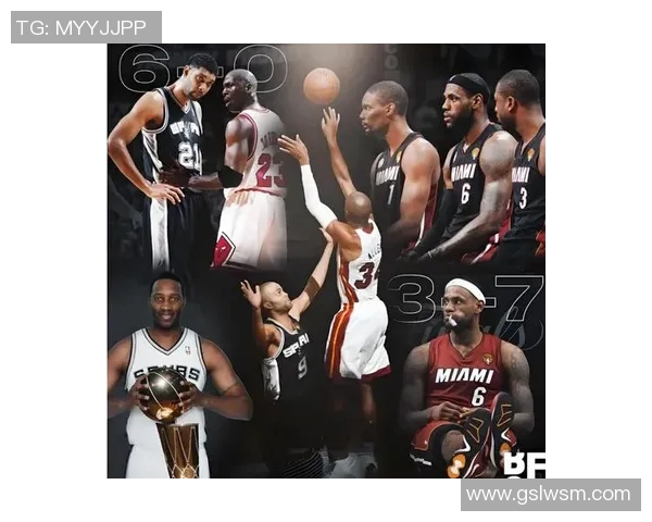 总决赛第六场精彩对决马刺与热火高清回顾与分析